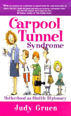 Carpool Tunnel Syndrome: Motherhood As Shuttle Diplomacy