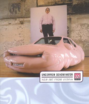 Uncommon Denominator: New Art from Vienna