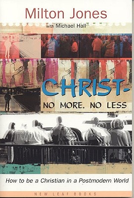 Christ--No More, No Less: How to be a Christian in a Postmodern World