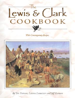 The Lewis and Clark Cookbook: with Contemporary Recipes