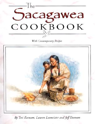 The Sacagawea Cookbook: with Contemporary Recipes