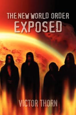 The New World Order Exposed