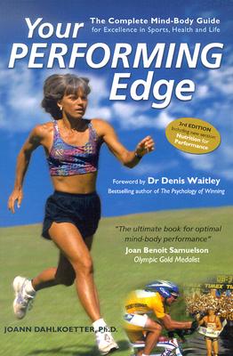 Your Performing Edge: The Complete Mind-Body Guide for Excellence in Sports, Health, and Life