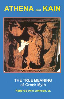 Athena and Kain: The True Meaning of Greek Myth