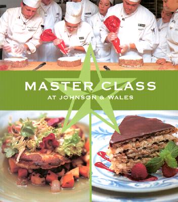 Master Class At Johnson & Wales Recipes from the Public Television Series