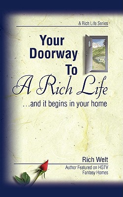 Your Doorway to a Rich Life: And It Begins In Your Home
