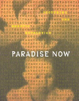 Image for Paradise Now: Picturing the Genetic Revolution