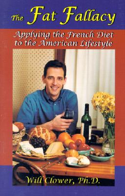 The Fat Fallacy : Applying the French Diet to the American Lifestyle