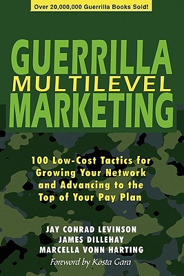 Guerrilla Multilevel Marketing: 100 Free and Low-Cost Ways to Get More Network Marketing Leads