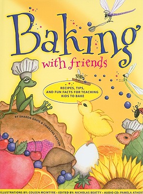 Image for Baking with Friends: Recipes, Tips and Fun Facts for Teaching Kids to Bake Baking with Friends: Recipes, Tips and Fun Facts for Teaching Kids to Bake