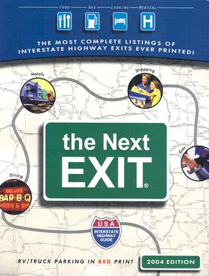The Next Exit: USA Interstate Highway Exit Directory (Next Exit: The Most Complete Interstate Highway Guide Ever Printed) (2004 Edition)