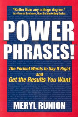 Power Phrases: The Perfect Words to Say it Right and Get the Results You Want