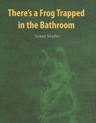 Image for There's a Frog Trapped in the Bathroom There's a Frog Trapped in the Bathroom