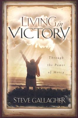 Living In Victory: Through the Power of Mercy