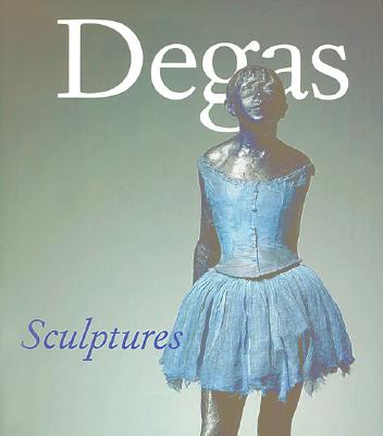 Degas Sculptures: Catalogue Raisonn of the Bronzes