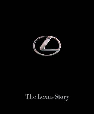 The Lexus Story: The Behind-The-Scenes Story of the #1 Automotive Luxury Brand