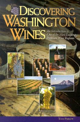 Image for Discovering Washington Wines: An Introduction to One of the Most Exciting Premium Wine Regions
