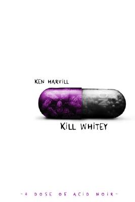 Kill Whitey Harvill, Ken