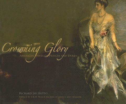 Crowning Glory: American Wives of Princes and Dukes