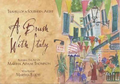 A Brush with Italy: Travels of a southern artist - featuring the art of Martha Adams Thompson