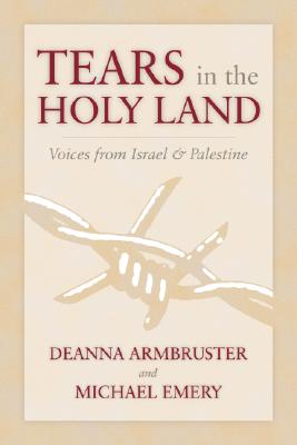 Image for Tears in the Holy Land: Voices from Israel & Palestine