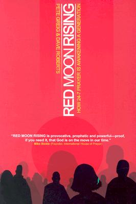 Red Moon Rising: How 24-7 Prayer Is Awakening a Generation