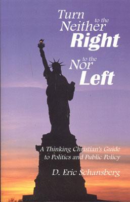 Turn Neither to the Right Nor to the Left (Christian Life And Public Policy Series)