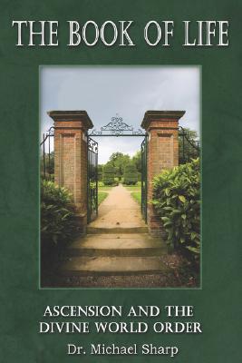 The Book of Life: Ascension And the Divine World Order