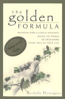The Golden Formula: Discover How a Single Sentence Holds the Power to Transform Every Area of Your Life