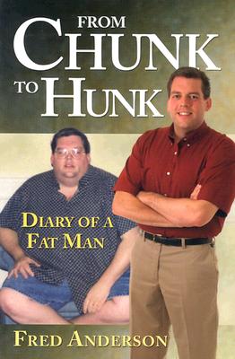 From Chunk to Hunk: Diary of a Fat Man
