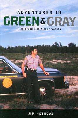 Adventures in Green & Gray: True Stories of a Game Warden