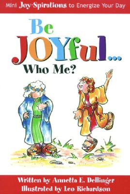 Be Joyful. Who Me: Mini Joy-spirations To Energize Your Day