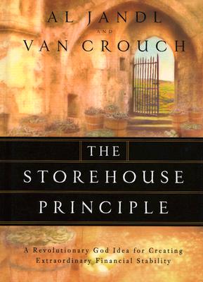 The Storehouse Principle: A Revolutionary God Idea for Creating Extraordinary Financial Stability