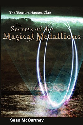 Secrets of the Magical Medallions: The Treasure Hunters Club Book 1