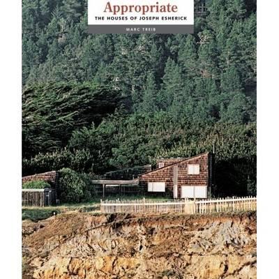 Appropriate: The Houses Of Joseph Esherick (Environmental Design Archives at the University of California, Berkeley Series) (Environmental Design Archives . University of California, Berkeley Series