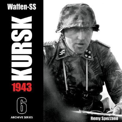Waffen-SS Kursk 1943 Archive Series Volume 6