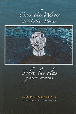 Over the Waves and Other Stories / Sobre las olas y otros cuentos: A Bilingual Edition