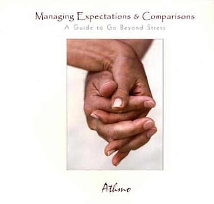 Managing Expectations & Comparisons: A Guide to Go Beyond Stress .