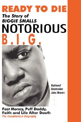Image for Ready to Die: The Story of Biggie Smalls Notorious B.I.G.