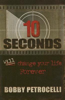 Image for 10 Seconds Can Change Your Life Forever 10 Seconds Can Change Your Life Forever