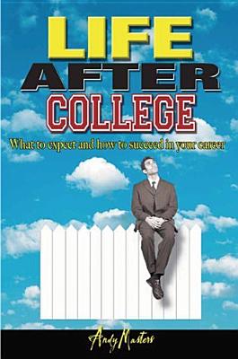 Life After College: What to Expect and How to Succeed in Your Career
