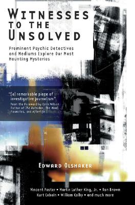Witnesses to the Unsolved: Prominent Psychic Detectives and Mediums Explore Our Most Haunting Mysteries