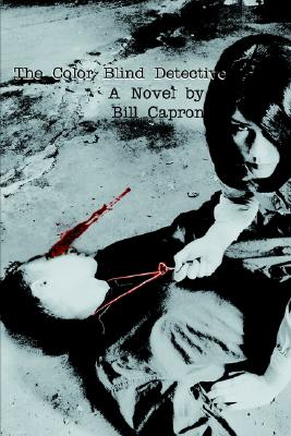 COLOR BLIND DETECTIVE: A NOVEL