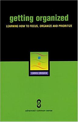 Getting Organized: Improving Focus, Organization and Productivity