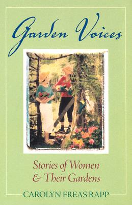 Garden Voices Stories Of Women & Their Gardens
