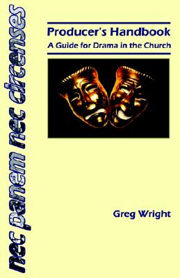 Producer's Handbook: A Guide for Drama in the Church