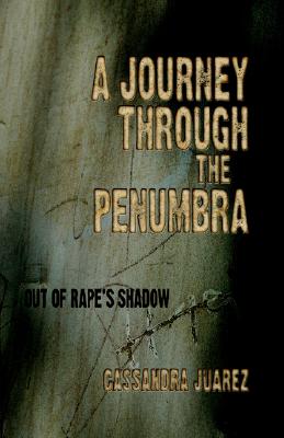 A Journey Through the Penumbra: Out of Rape's Shadow
