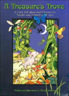 A Treasure's Trove: A Fairy Tale about Real Treasure for Parents and Children of All Ages