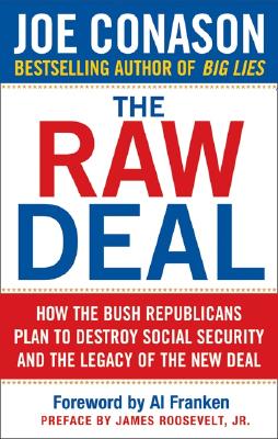 Image for Raw Deal: How the Bush Republicans Plan to Destroy Social Security and the Legacy of the New Deal Raw Deal: How the Bush Republicans Plan to Destroy Social Security and the Legacy of the New Deal