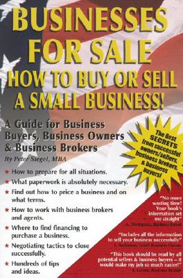 Businesses for Sale: How to Buy or Sell a Small Business - a Guide for Business Buyers, Business Owners & Business Brokers [Paperback] Siegel, Peter